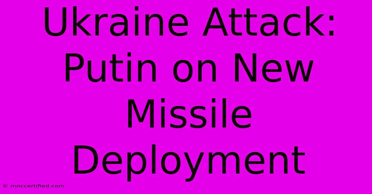 Ukraine Attack: Putin On New Missile Deployment