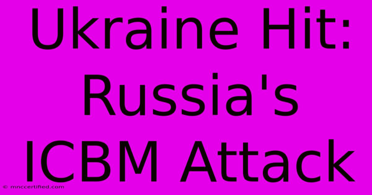 Ukraine Hit: Russia's ICBM Attack