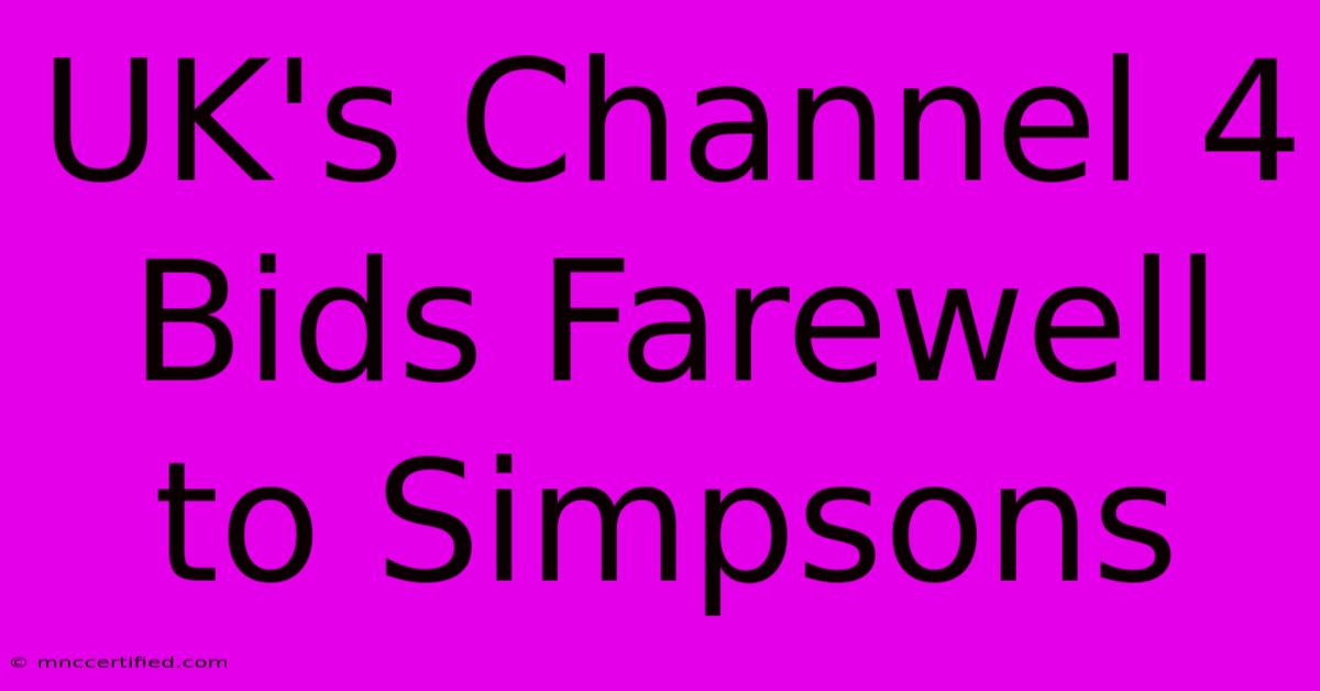 UK's Channel 4 Bids Farewell To Simpsons