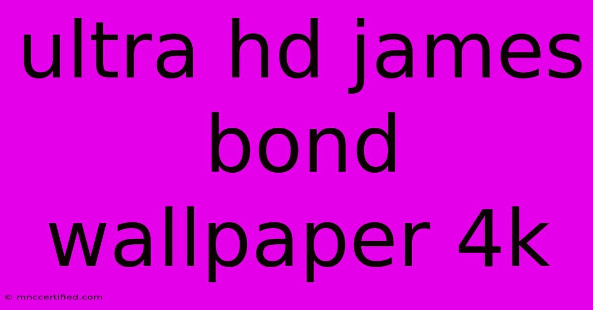 Ultra Hd James Bond Wallpaper 4k