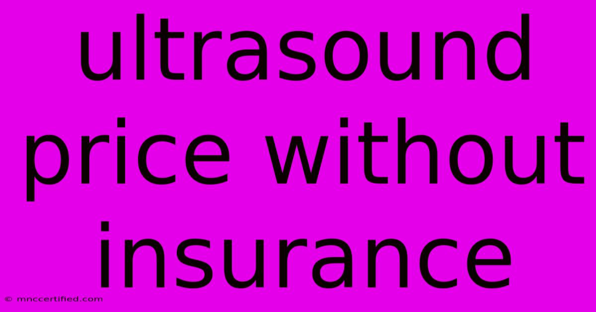 Ultrasound Price Without Insurance