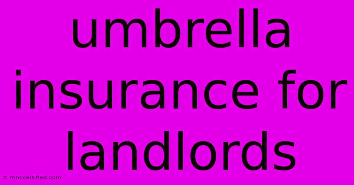 Umbrella Insurance For Landlords