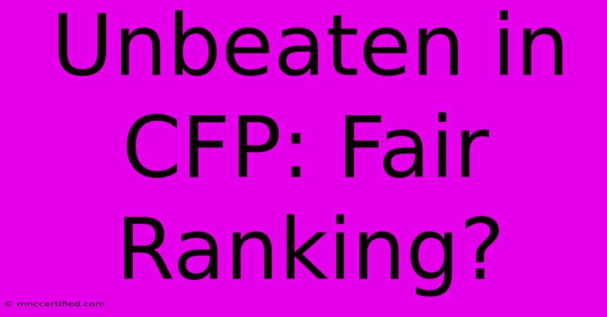 Unbeaten In CFP: Fair Ranking?