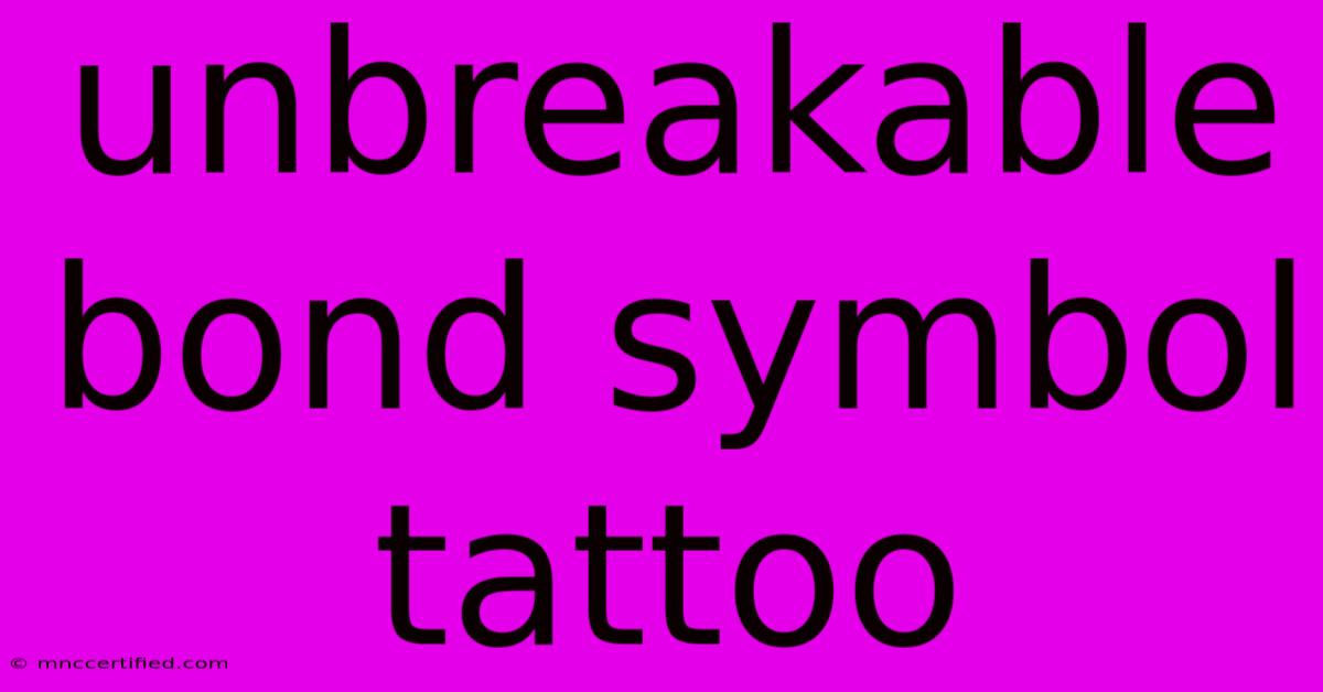 Unbreakable Bond Symbol Tattoo