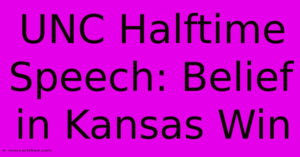 UNC Halftime Speech: Belief In Kansas Win