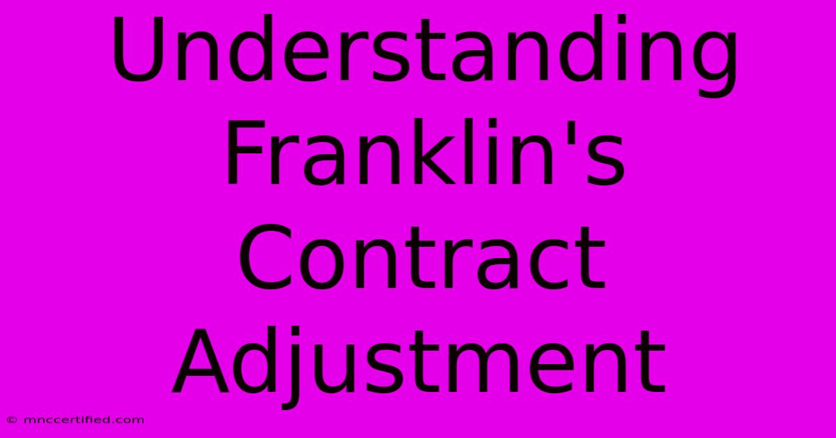 Understanding Franklin's Contract Adjustment