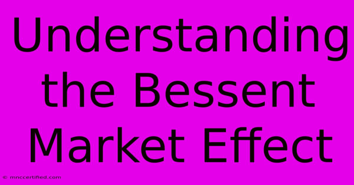 Understanding The Bessent Market Effect