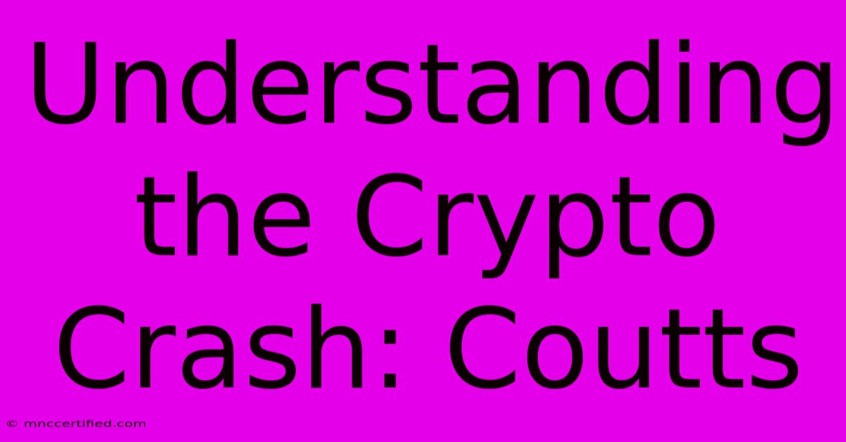 Understanding The Crypto Crash: Coutts