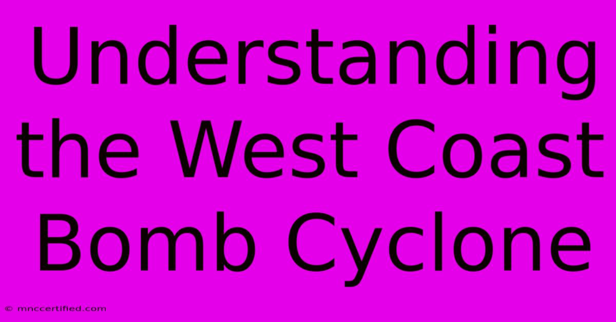 Understanding The West Coast Bomb Cyclone