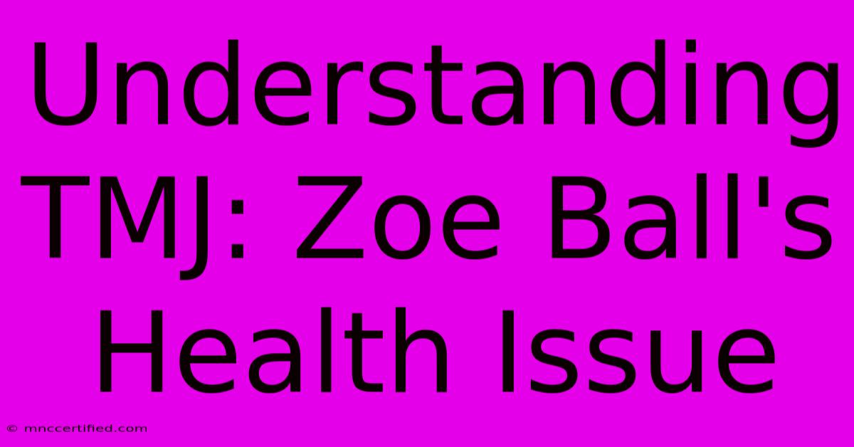 Understanding TMJ: Zoe Ball's Health Issue