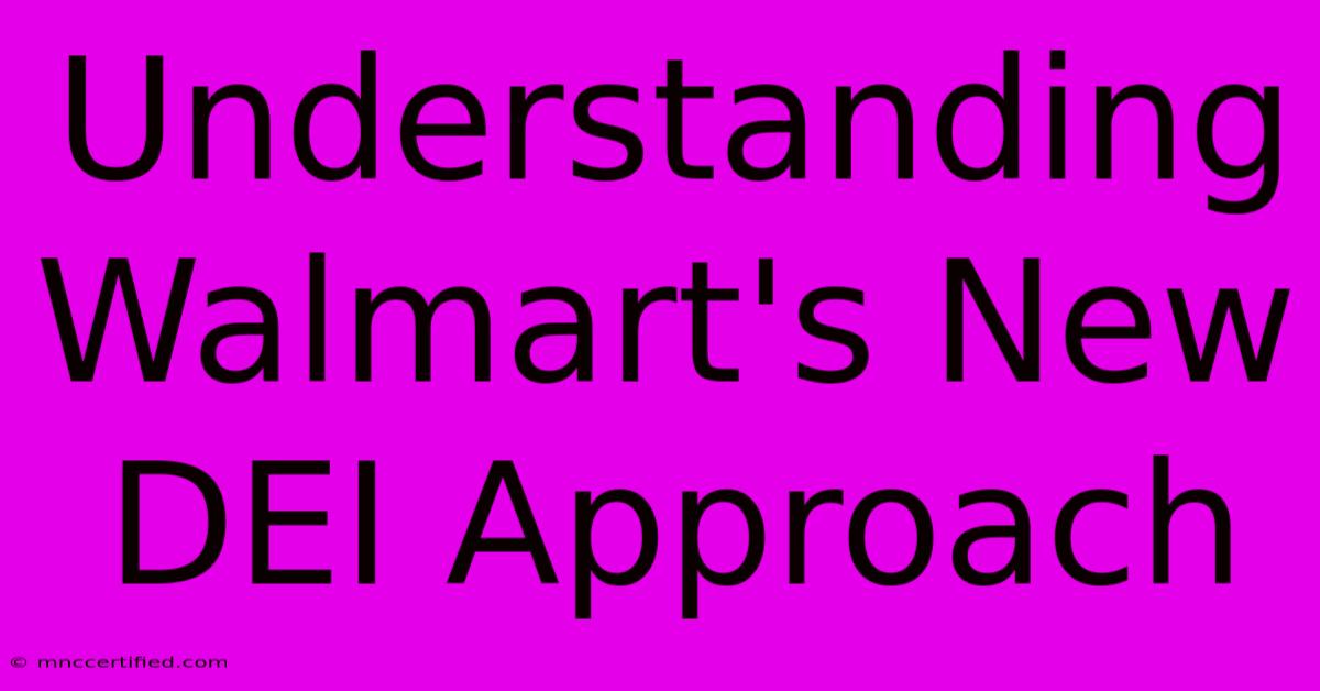 Understanding Walmart's New DEI Approach