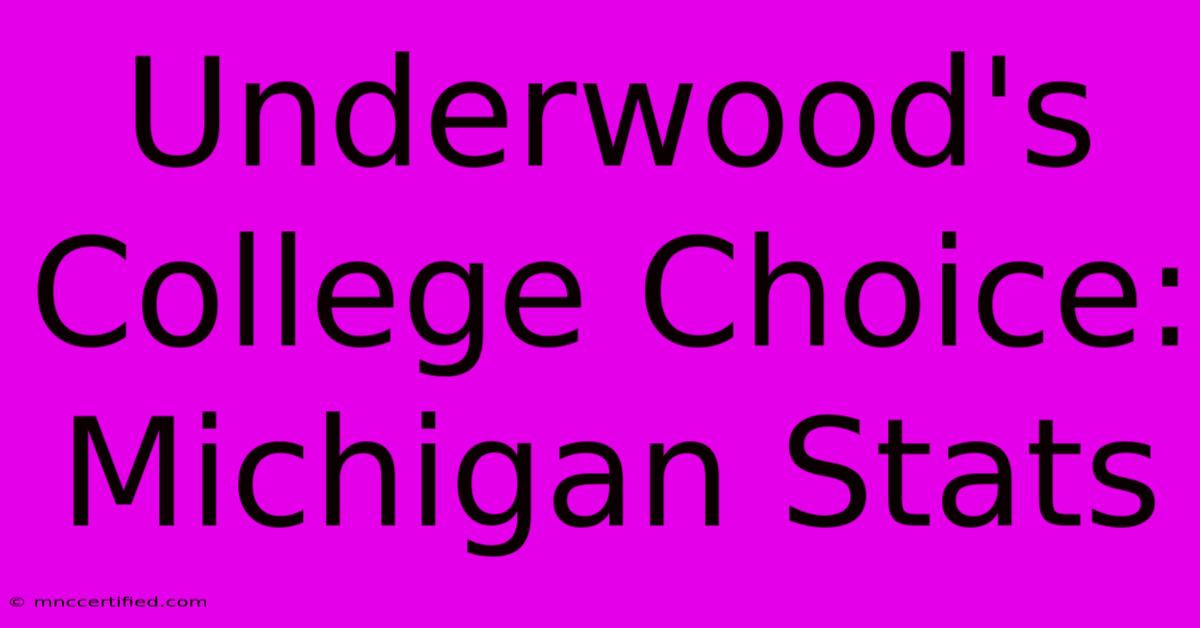 Underwood's College Choice: Michigan Stats