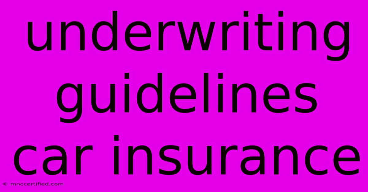 Underwriting Guidelines Car Insurance