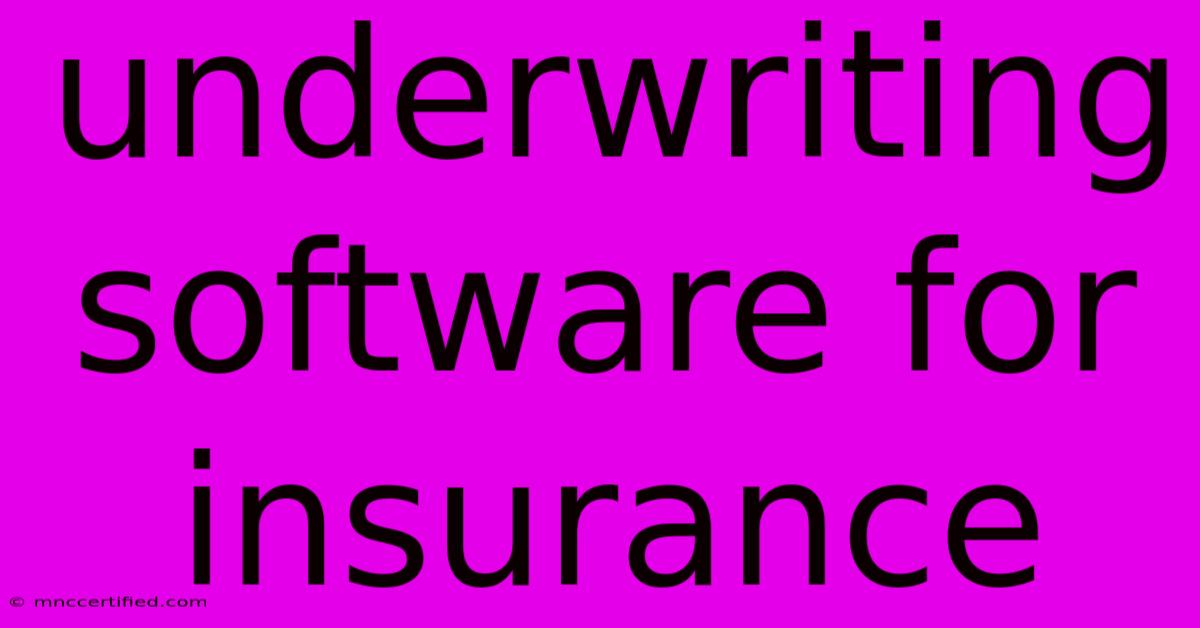 Underwriting Software For Insurance