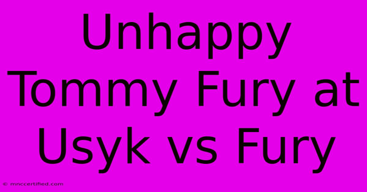 Unhappy Tommy Fury At Usyk Vs Fury