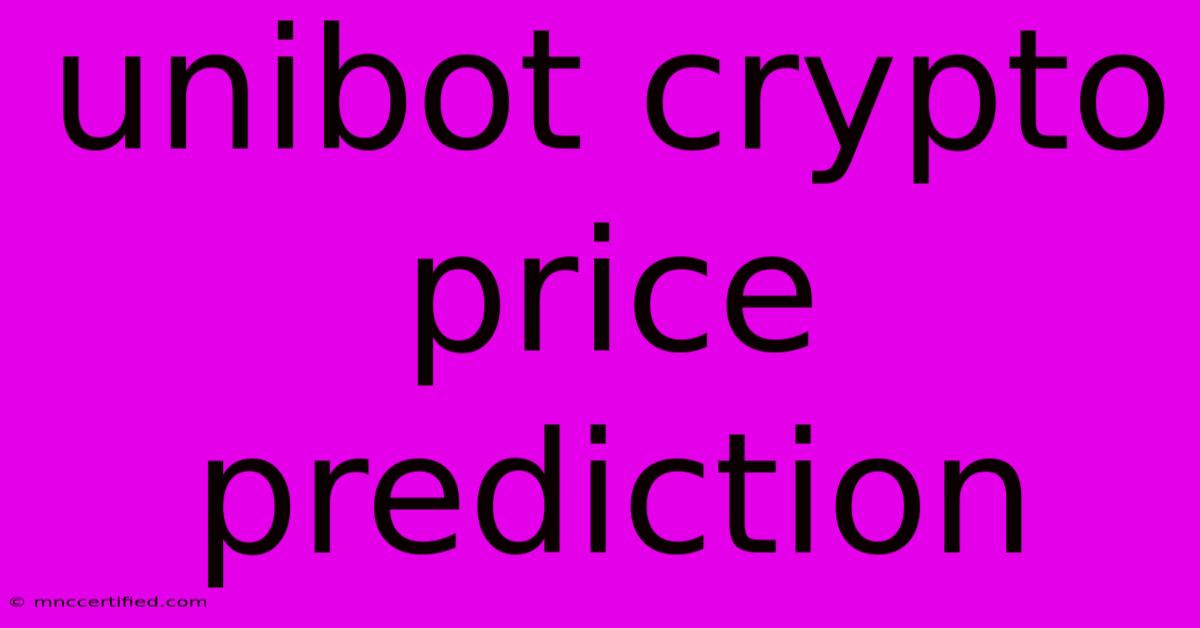 Unibot Crypto Price Prediction