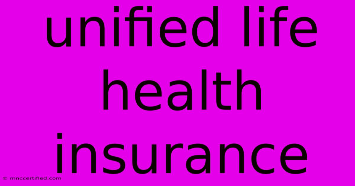 Unified Life Health Insurance