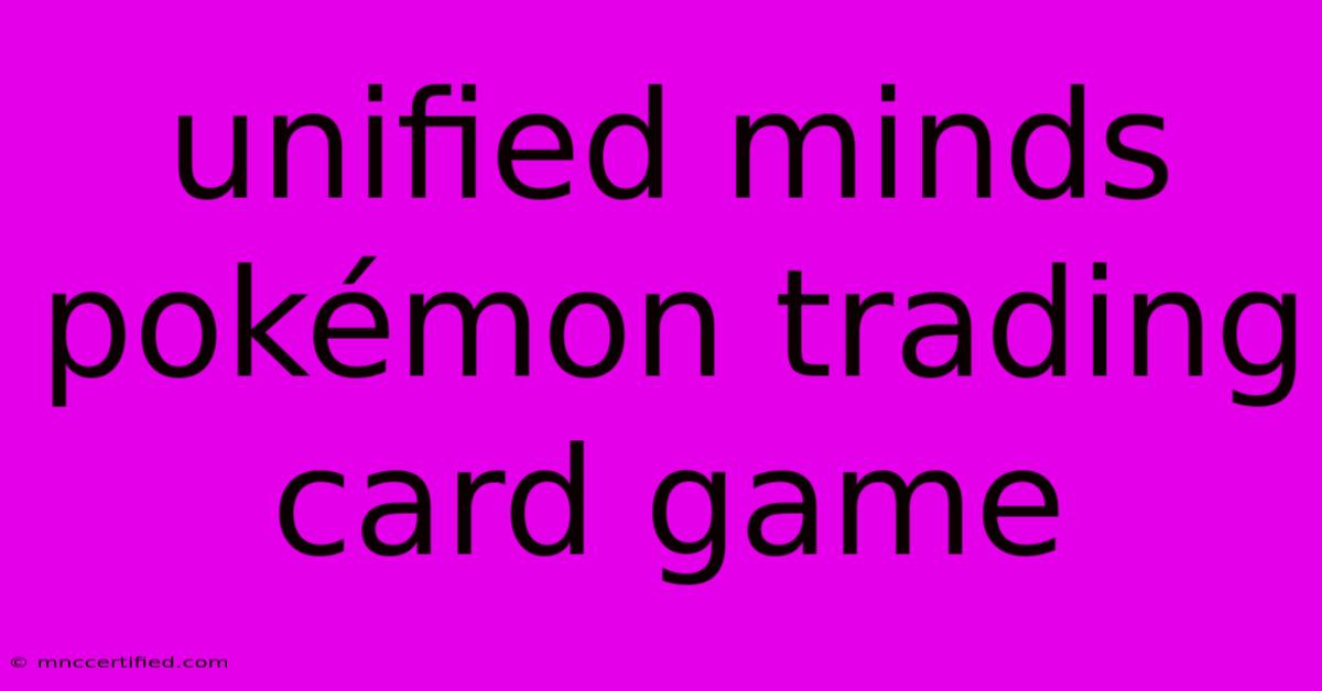 Unified Minds Pokémon Trading Card Game