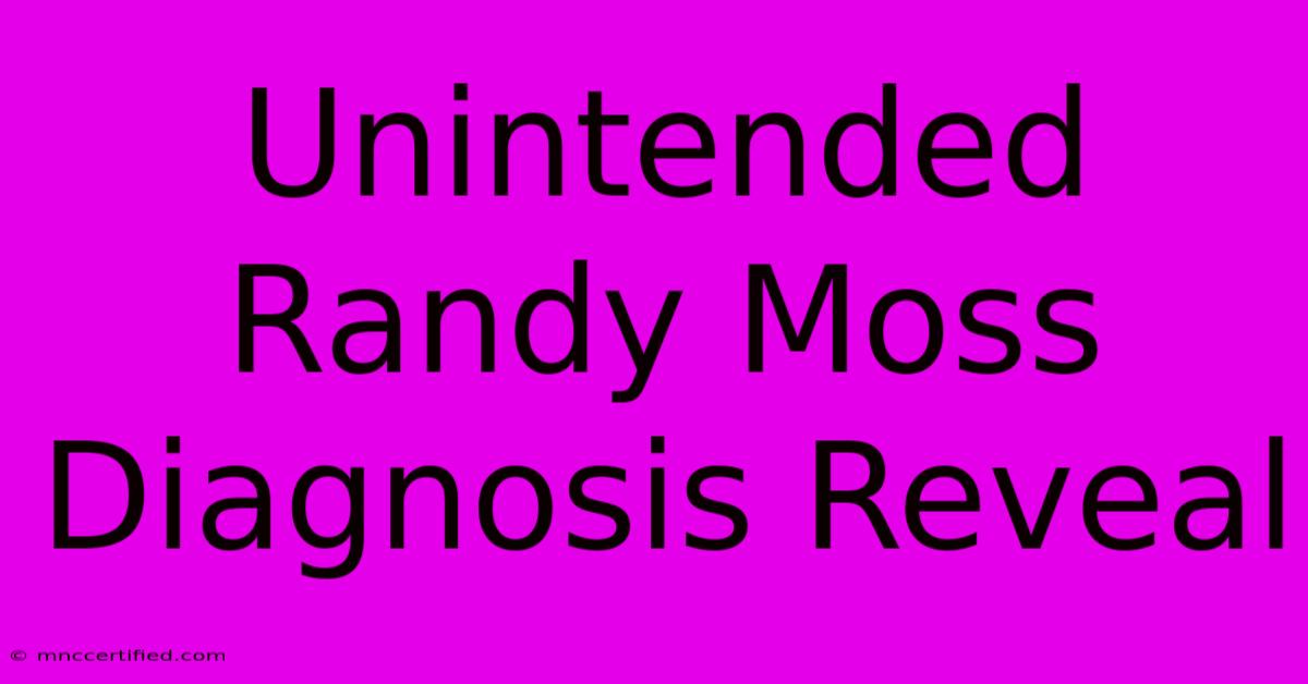 Unintended Randy Moss Diagnosis Reveal