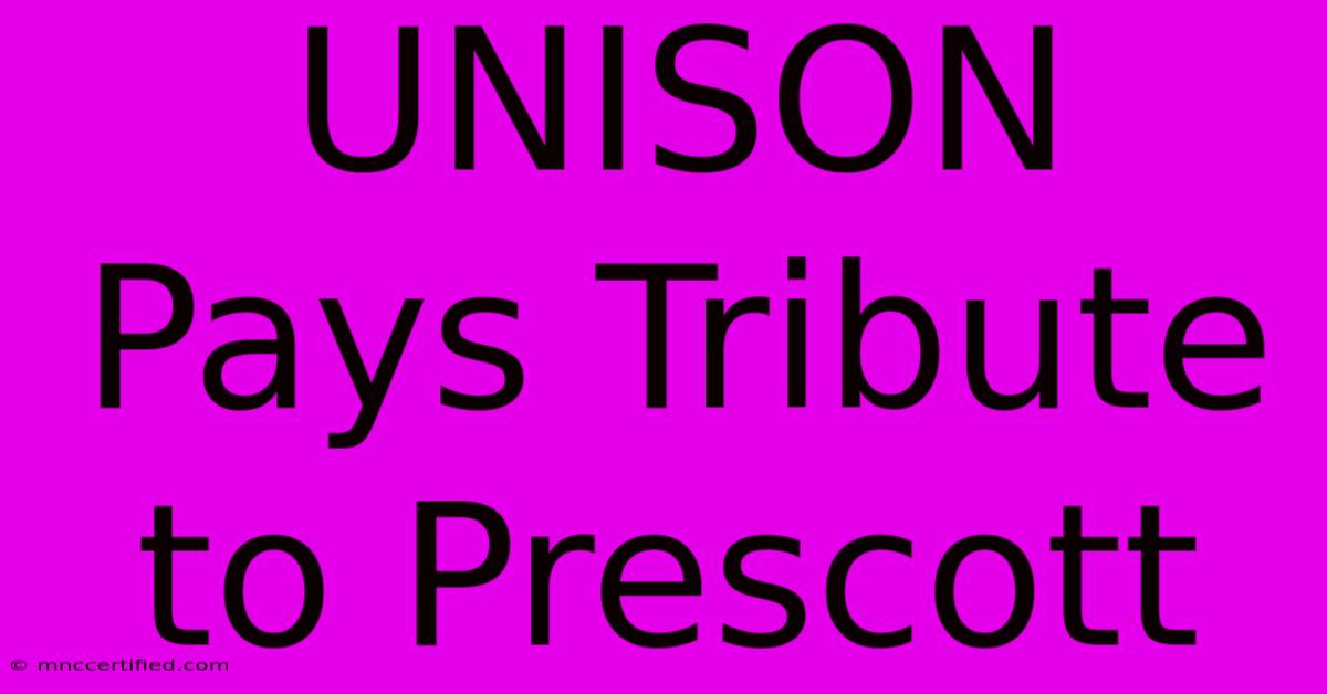 UNISON Pays Tribute To Prescott