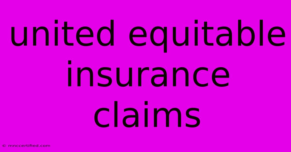 United Equitable Insurance Claims