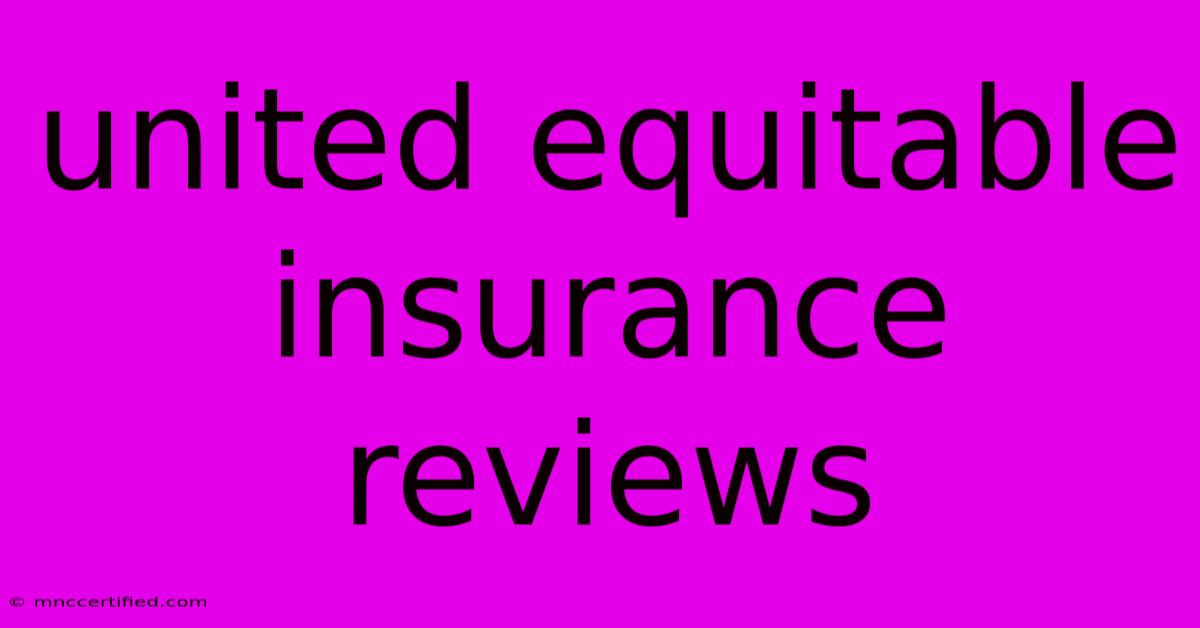 United Equitable Insurance Reviews