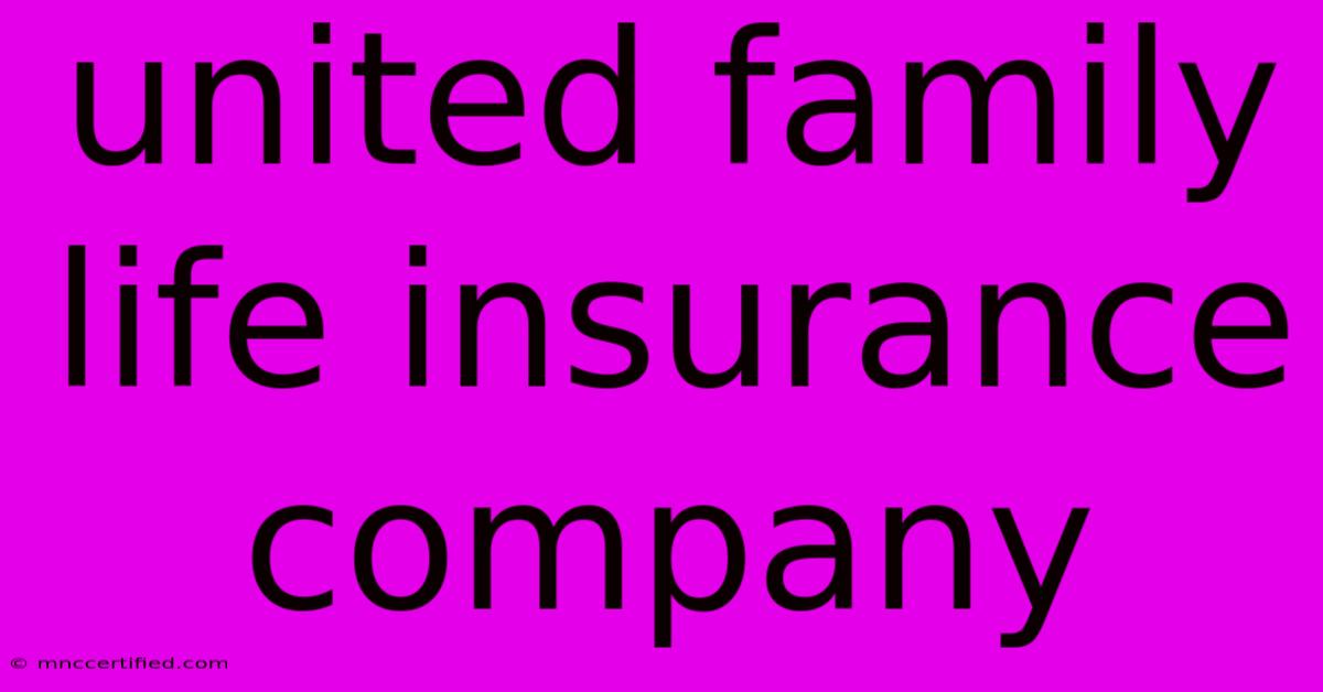 United Family Life Insurance Company