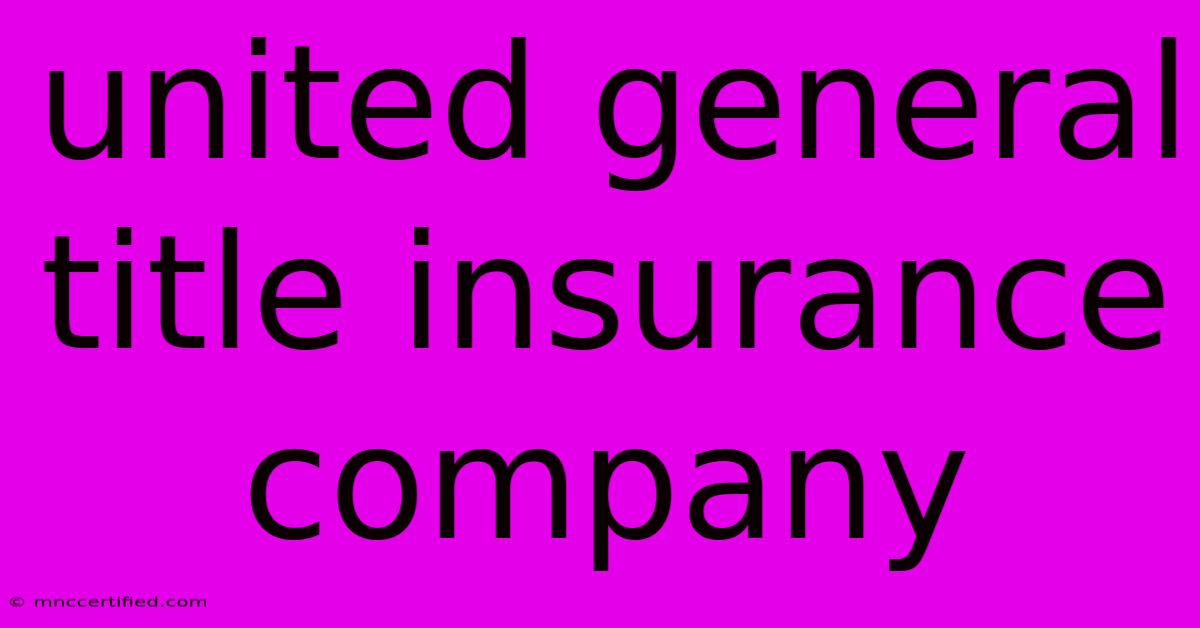 United General Title Insurance Company