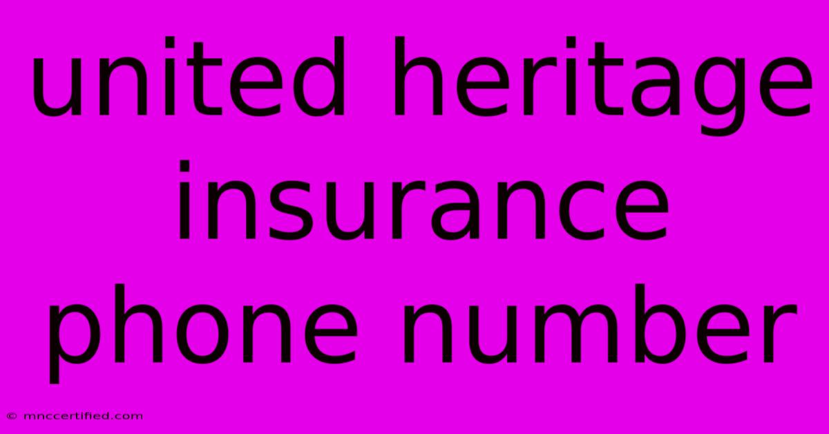 United Heritage Insurance Phone Number