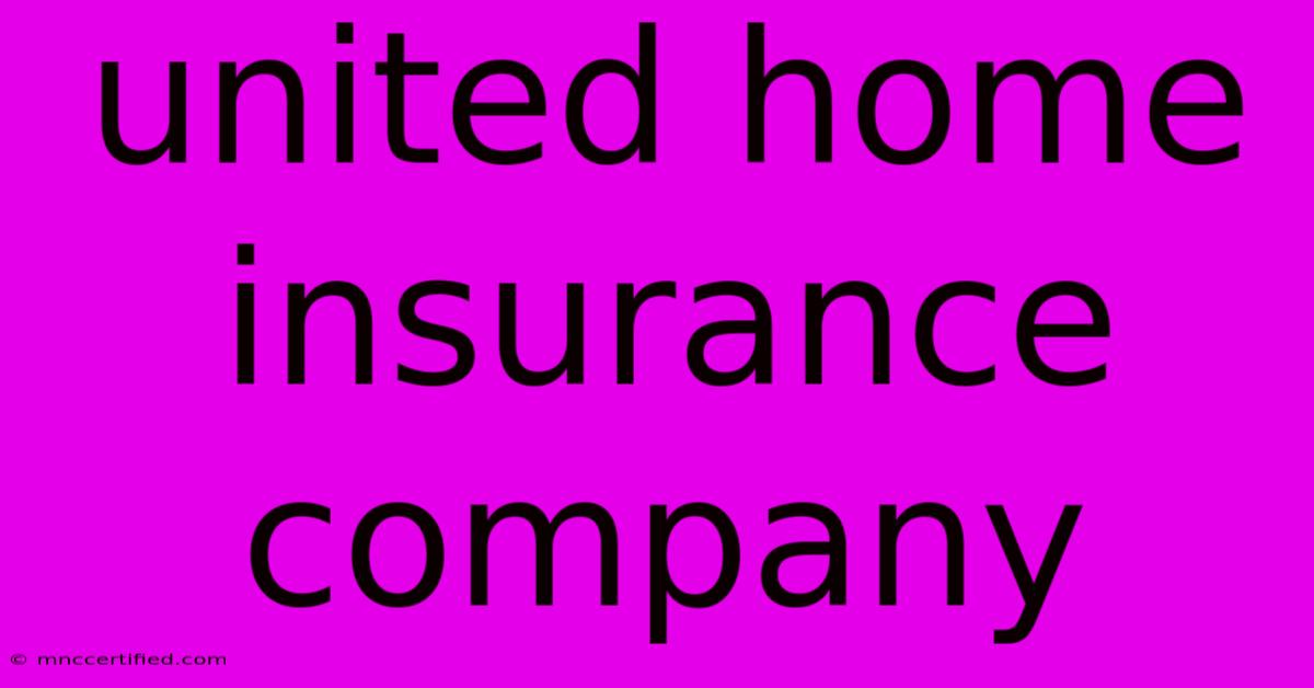 United Home Insurance Company