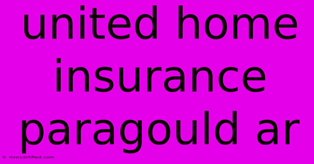 United Home Insurance Paragould Ar