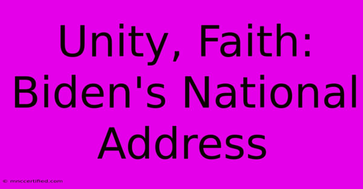 Unity, Faith: Biden's National Address