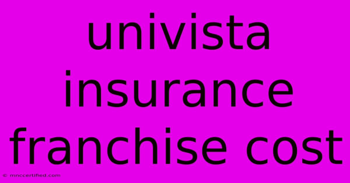 Univista Insurance Franchise Cost