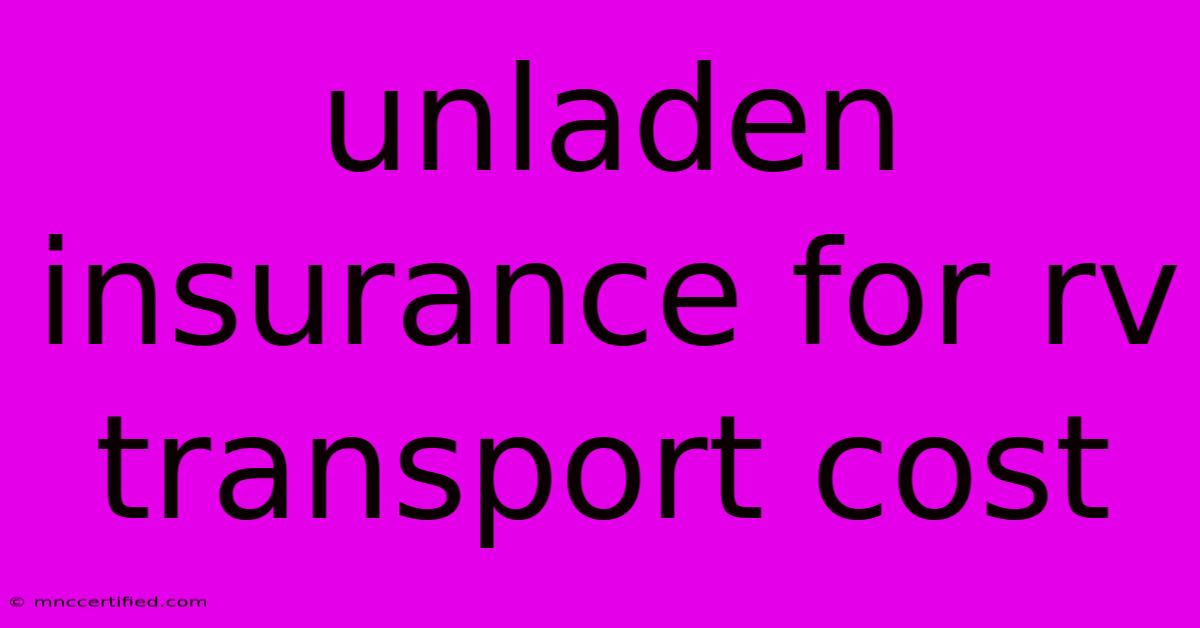 Unladen Insurance For Rv Transport Cost