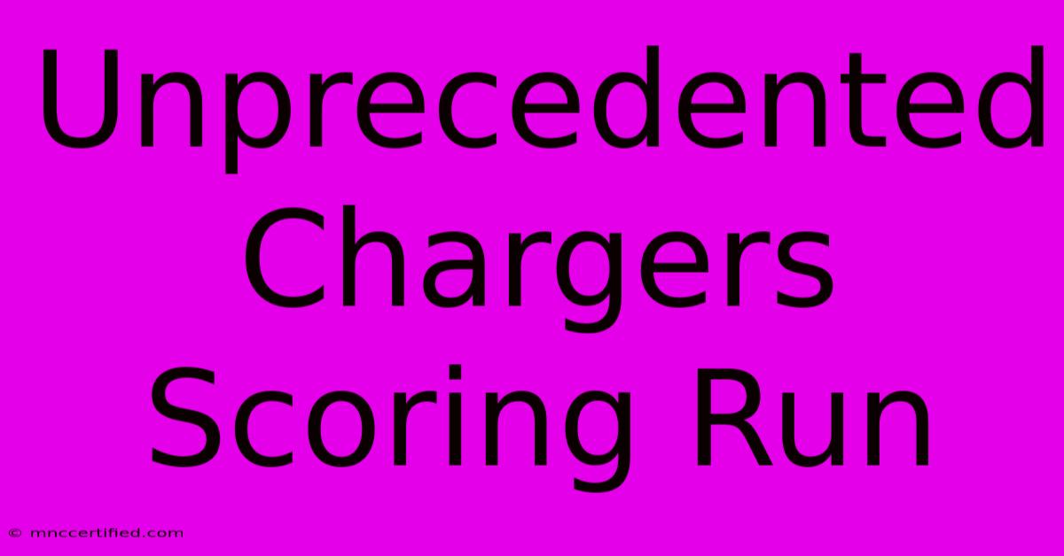 Unprecedented Chargers Scoring Run