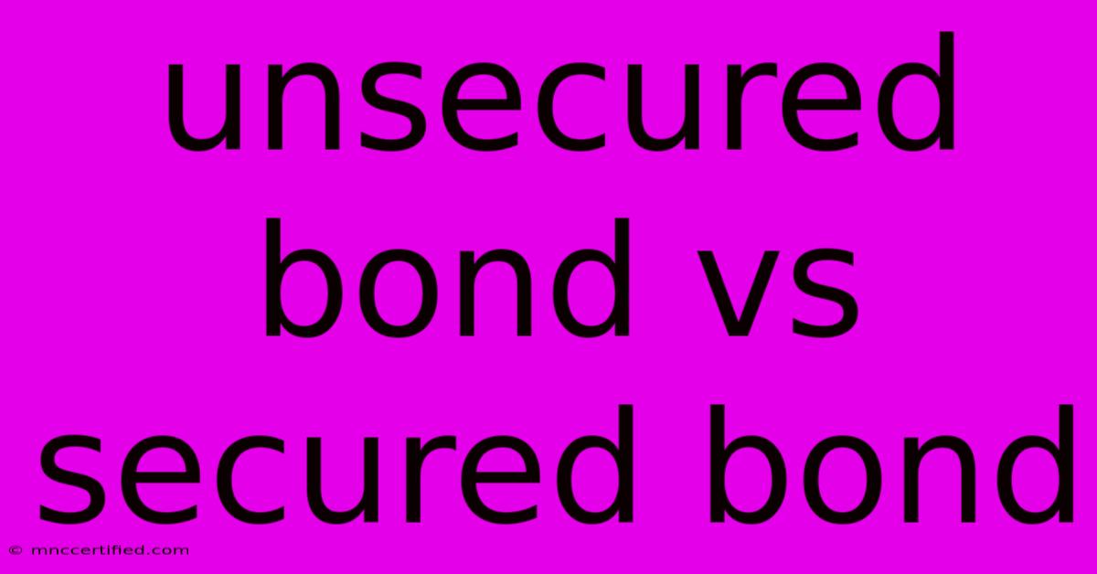 Unsecured Bond Vs Secured Bond