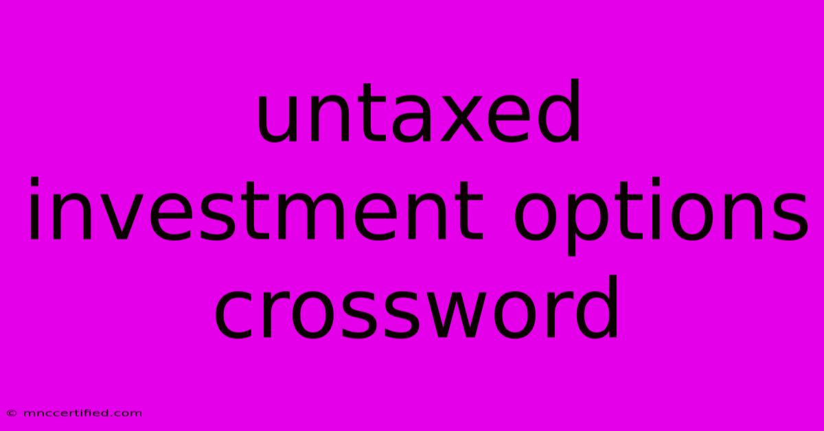 Untaxed Investment Options Crossword