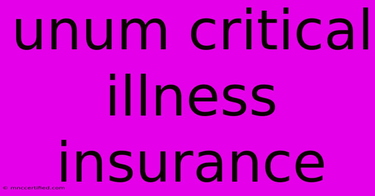 Unum Critical Illness Insurance