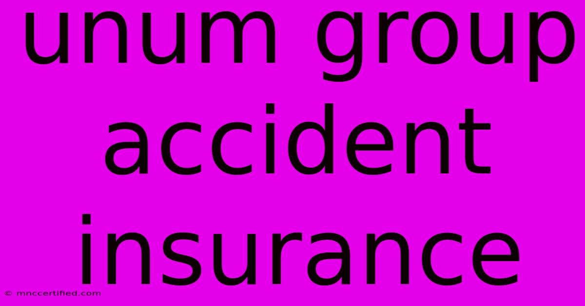 Unum Group Accident Insurance