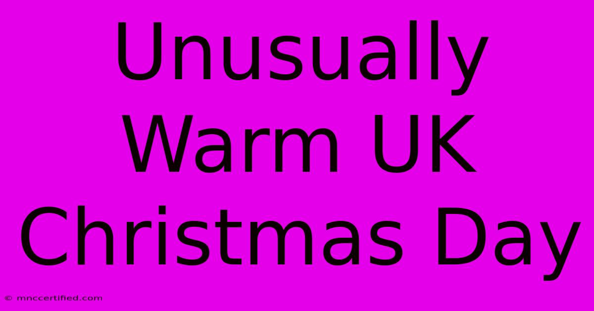 Unusually Warm UK Christmas Day