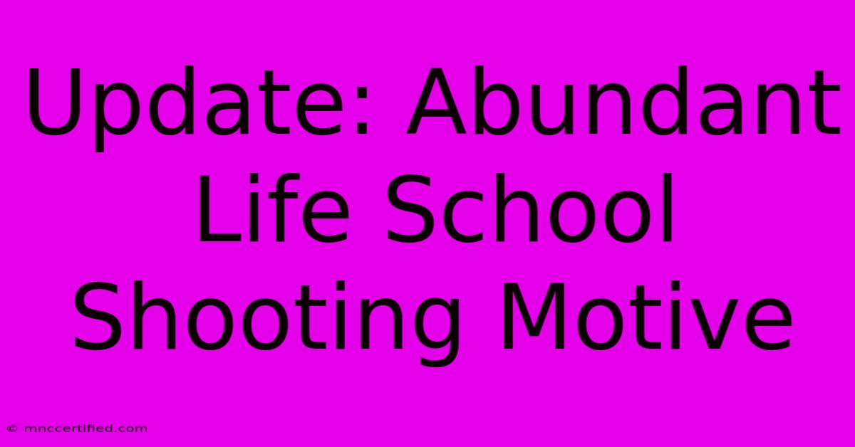 Update: Abundant Life School Shooting Motive