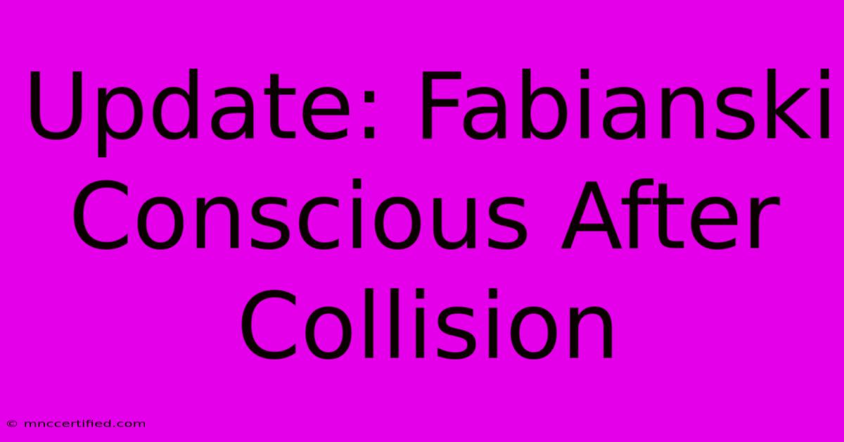 Update: Fabianski Conscious After Collision