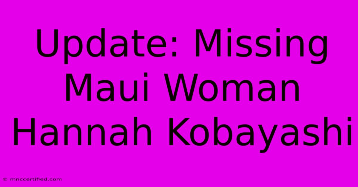 Update: Missing Maui Woman Hannah Kobayashi