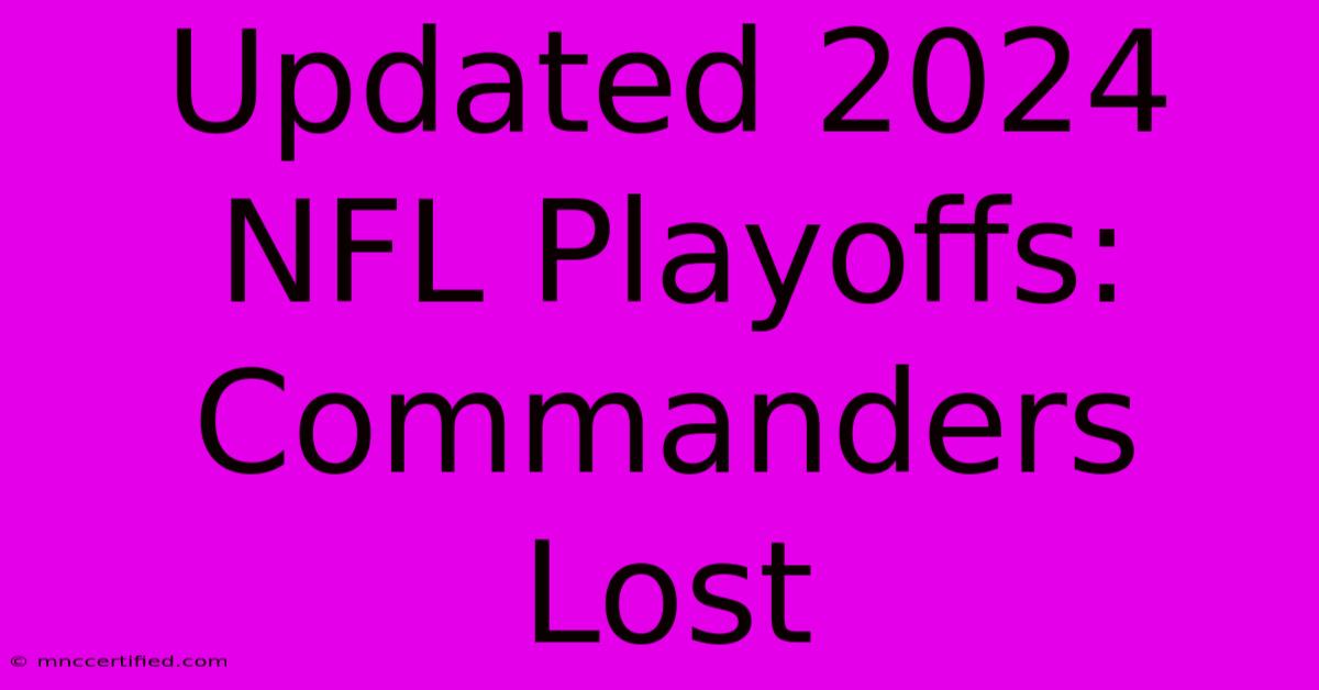 Updated 2024 NFL Playoffs: Commanders Lost