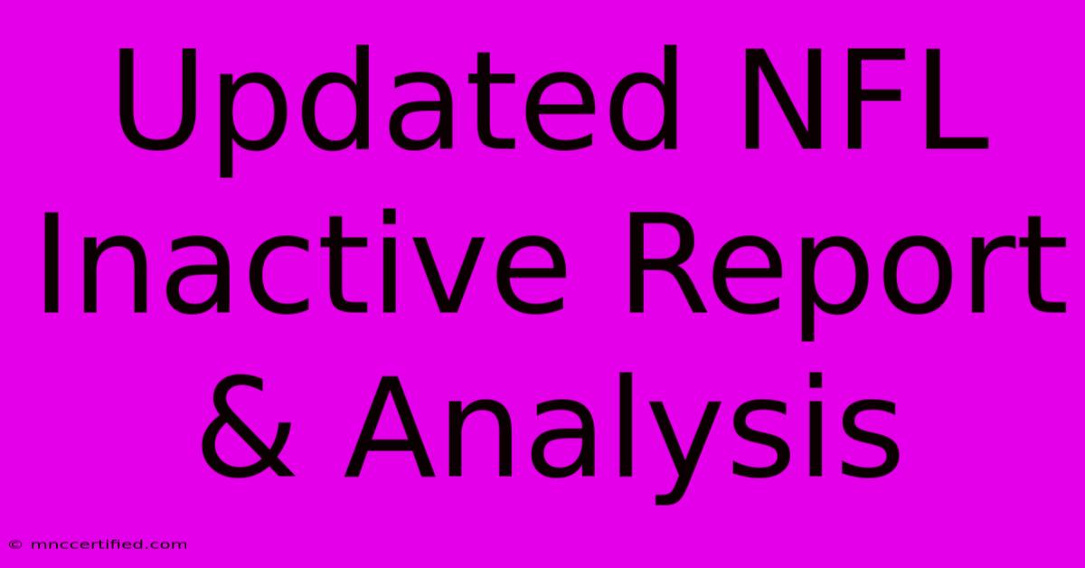 Updated NFL Inactive Report & Analysis