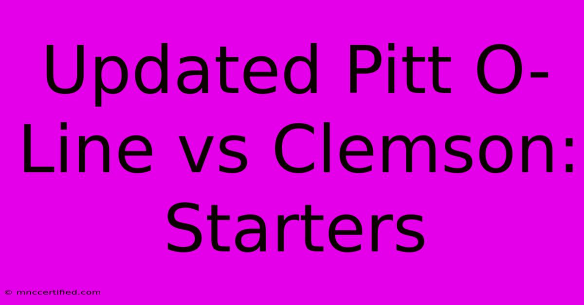 Updated Pitt O-Line Vs Clemson: Starters