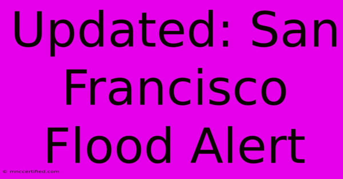 Updated: San Francisco Flood Alert