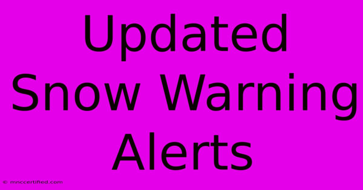 Updated Snow Warning Alerts