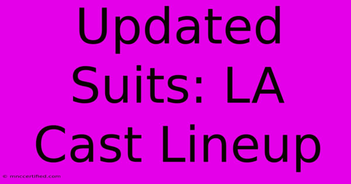 Updated Suits: LA Cast Lineup