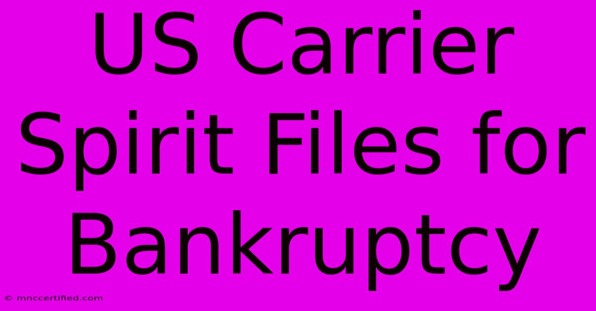 US Carrier Spirit Files For Bankruptcy